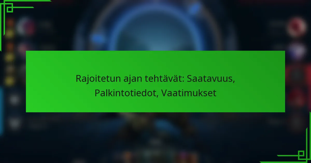 Rajoitetun ajan tehtävät: Saatavuus, Palkintotiedot, Vaatimukset
