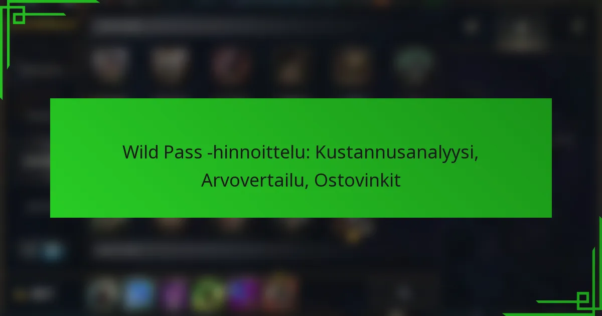 Wild Pass -hinnoittelu: Kustannusanalyysi, Arvovertailu, Ostovinkit