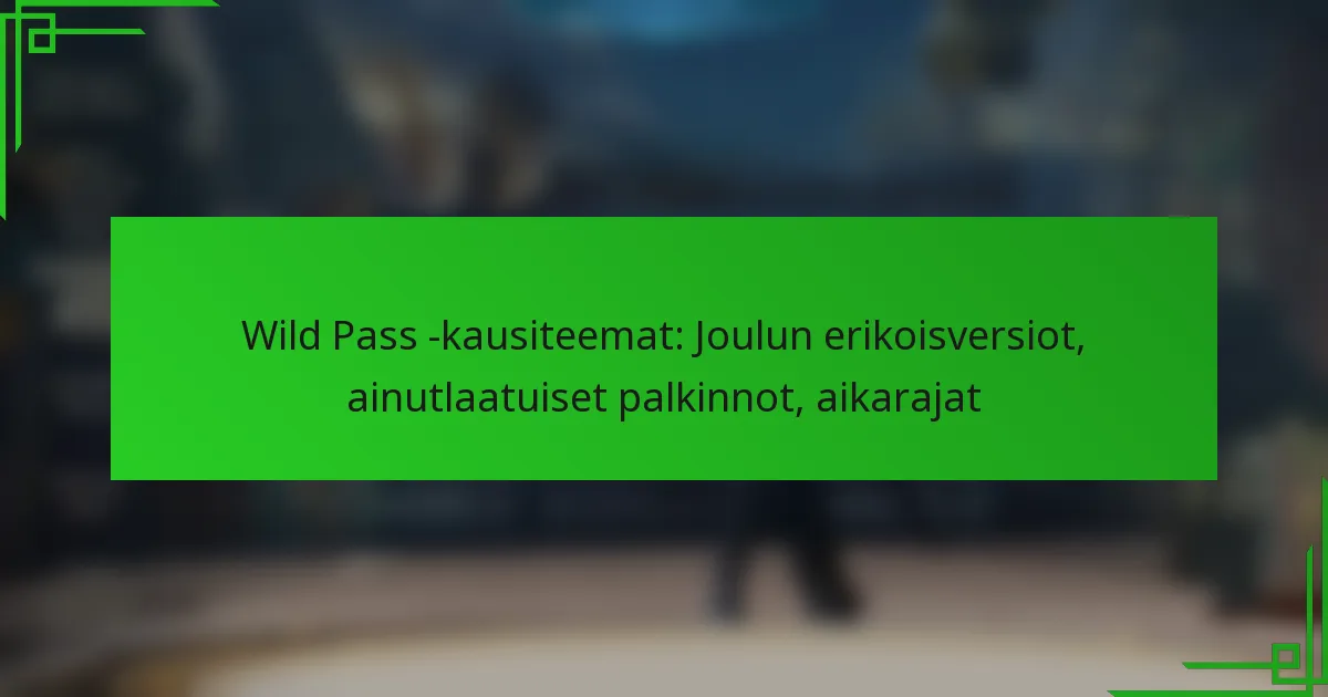 Wild Pass -kausiteemat: Joulun erikoisversiot, ainutlaatuiset palkinnot, aikarajat