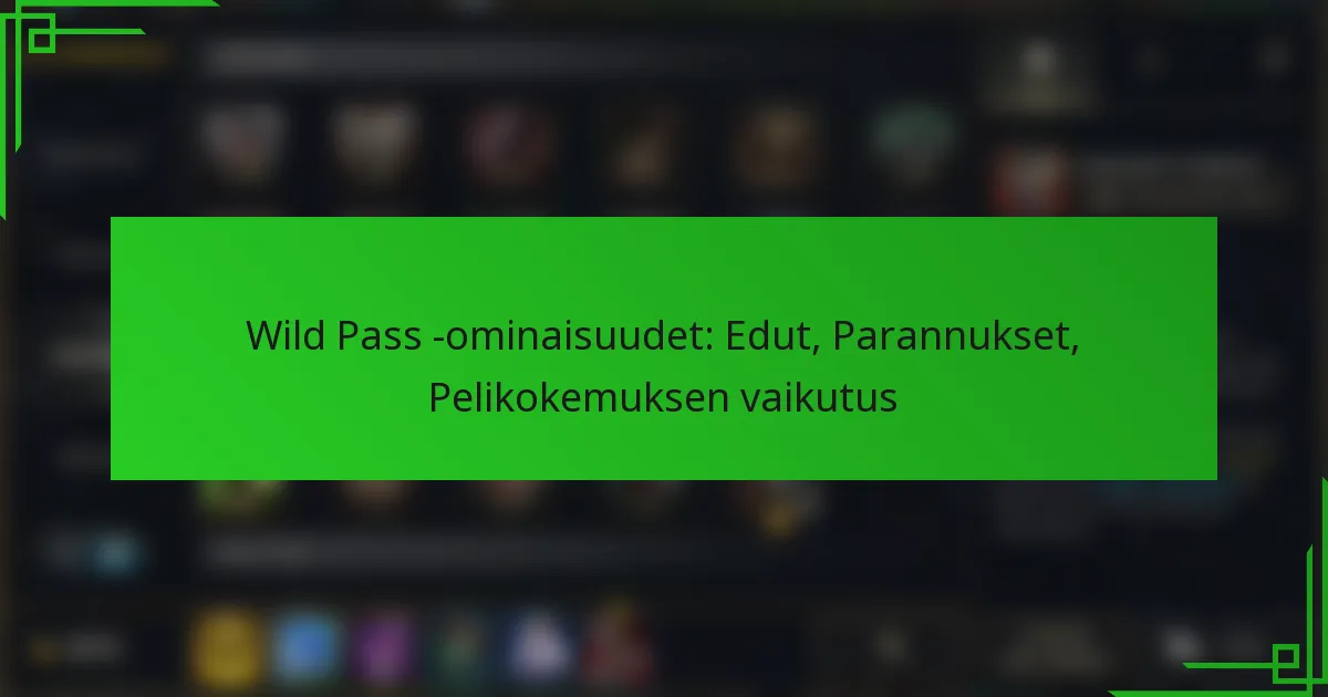 Wild Pass -ominaisuudet: Edut, Parannukset, Pelikokemuksen vaikutus