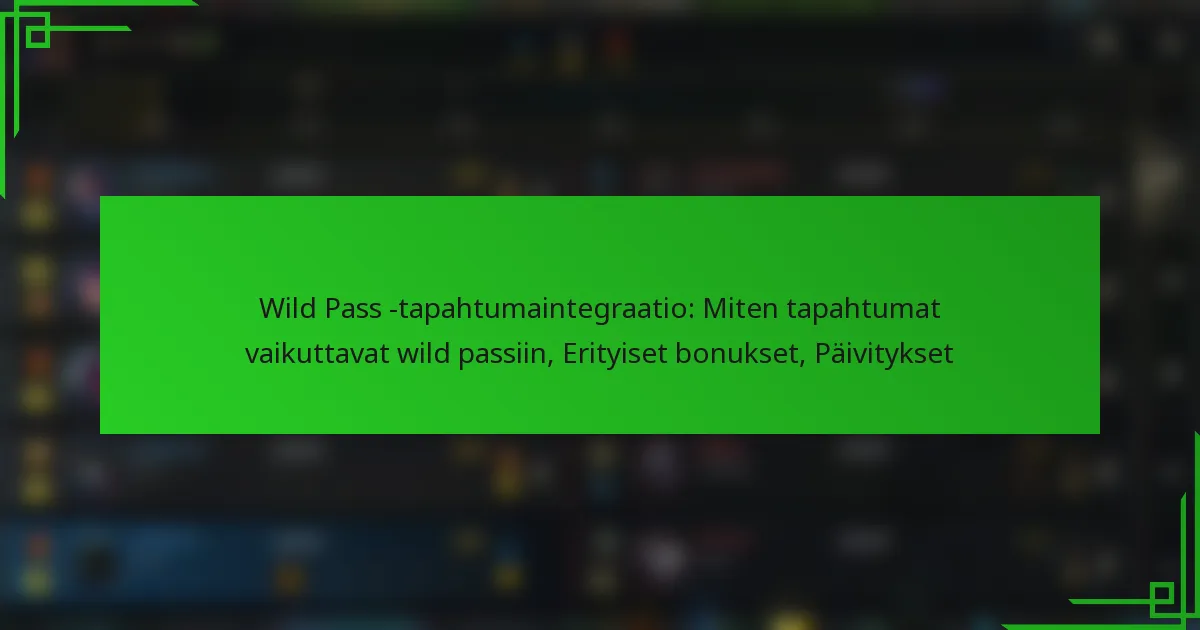 Wild Pass -tapahtumaintegraatio: Miten tapahtumat vaikuttavat wild passiin, Erityiset bonukset, Päivitykset
