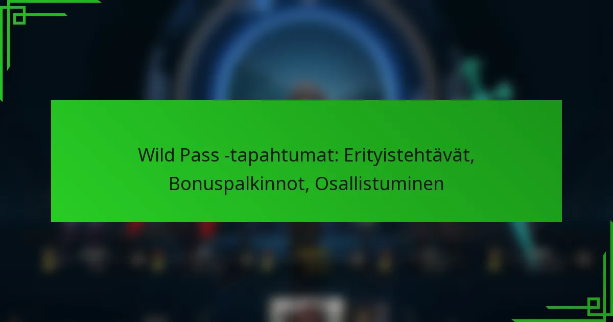 Wild Pass -tapahtumat: Erityistehtävät, Bonuspalkinnot, Osallistuminen