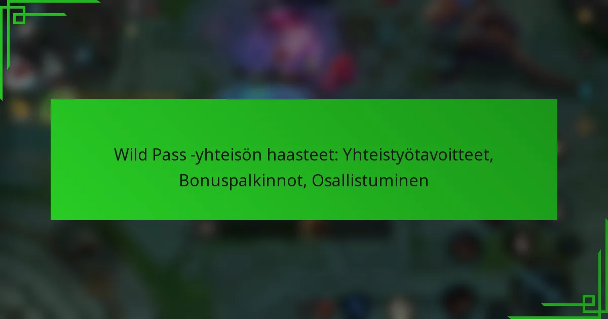 Wild Pass -yhteisön haasteet: Yhteistyötavoitteet, Bonuspalkinnot, Osallistuminen