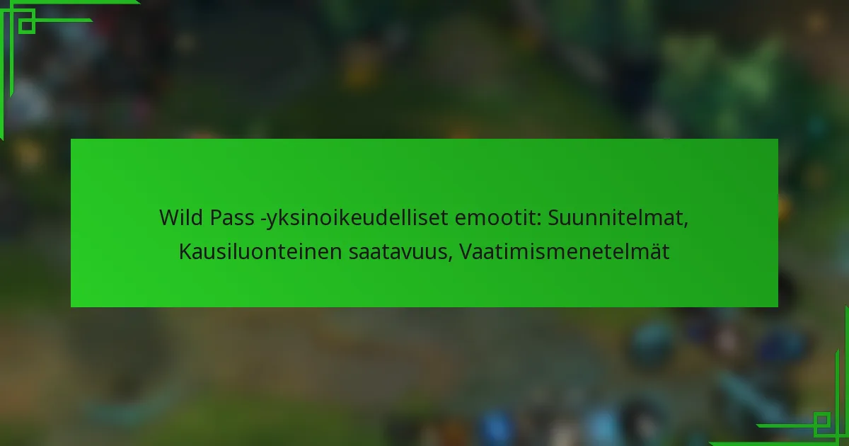 Wild Pass -yksinoikeudelliset emootit: Suunnitelmat, Kausiluonteinen saatavuus, Vaatimismenetelmät