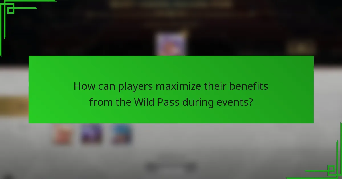 How can players maximize their benefits from the Wild Pass during events?