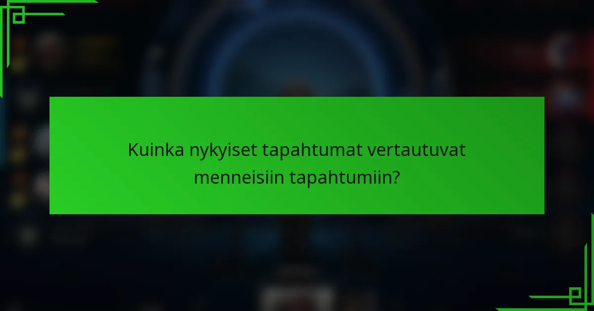 Kuinka nykyiset tapahtumat vertautuvat menneisiin tapahtumiin?
