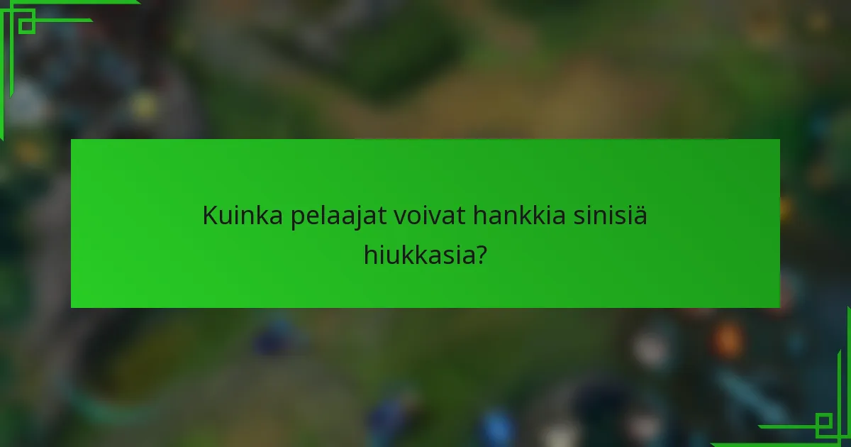 Kuinka pelaajat voivat hankkia sinisiä hiukkasia?
