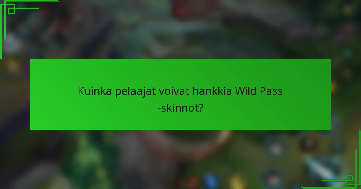Kuinka pelaajat voivat hankkia Wild Pass -skinnot?