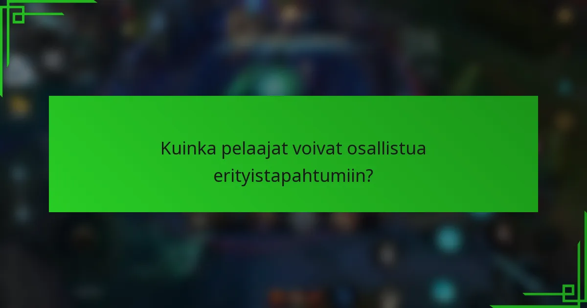Kuinka pelaajat voivat osallistua erityistapahtumiin?