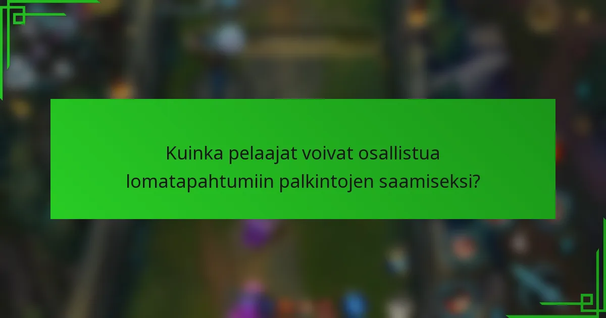 Kuinka pelaajat voivat osallistua lomatapahtumiin palkintojen saamiseksi?