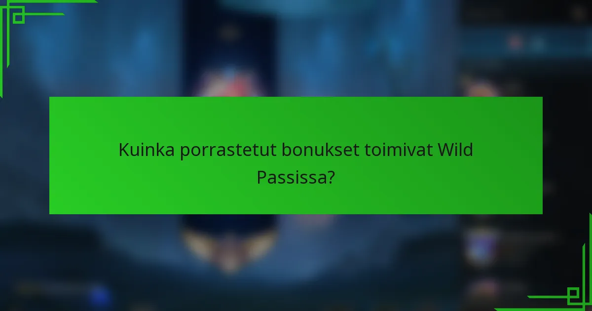 Kuinka porrastetut bonukset toimivat Wild Passissa?