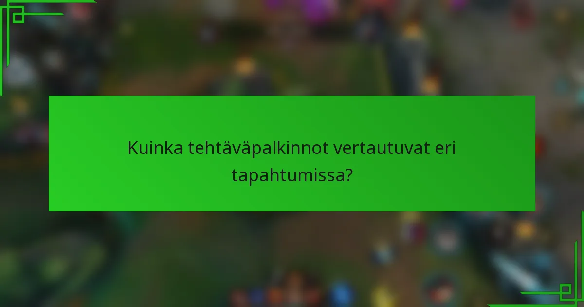 Kuinka tehtäväpalkinnot vertautuvat eri tapahtumissa?