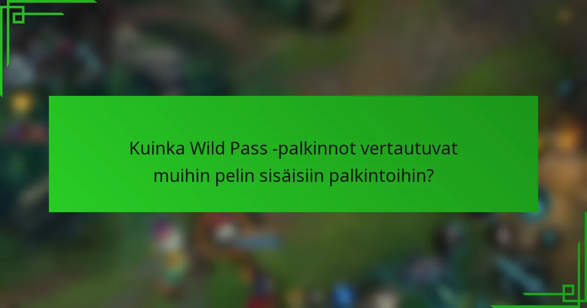 Kuinka Wild Pass -palkinnot vertautuvat muihin pelin sisäisiin palkintoihin?