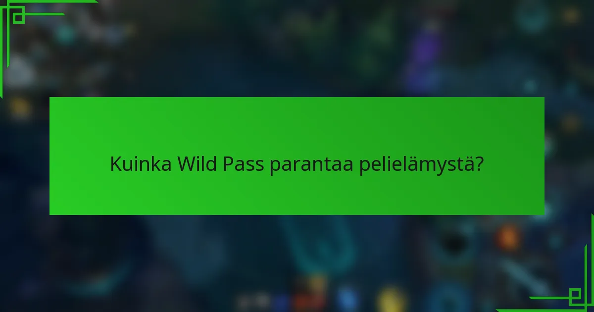 Kuinka Wild Pass parantaa pelielämystä?