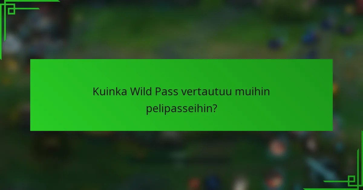 Kuinka Wild Pass vertautuu muihin pelipasseihin?