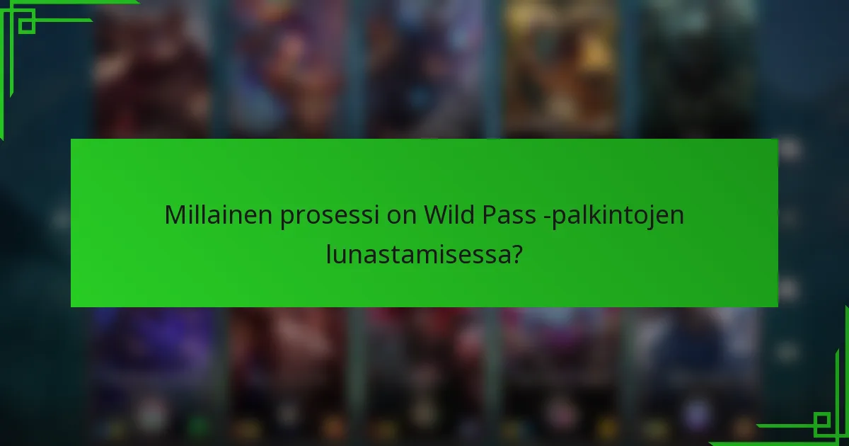 Millainen prosessi on Wild Pass -palkintojen lunastamisessa?