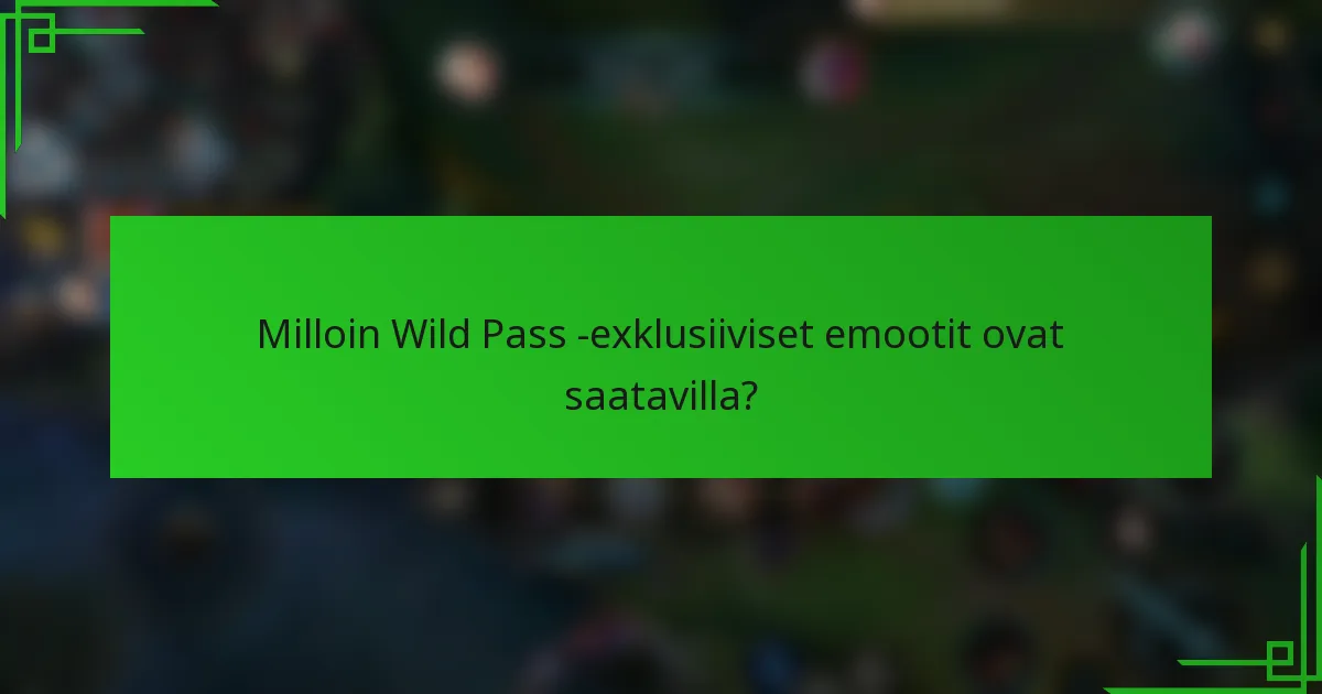 Milloin Wild Pass -exklusiiviset emootit ovat saatavilla?