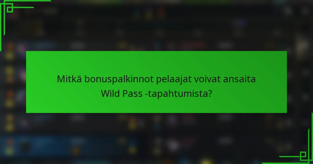 Mitkä bonuspalkinnot pelaajat voivat ansaita Wild Pass -tapahtumista?