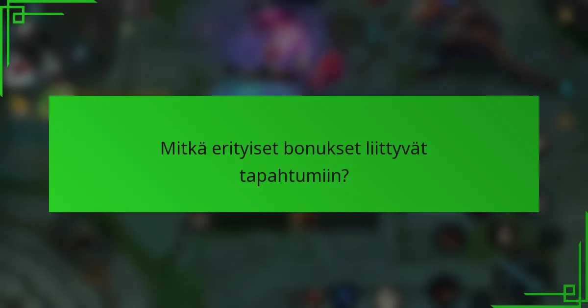 Mitkä erityiset bonukset liittyvät tapahtumiin?