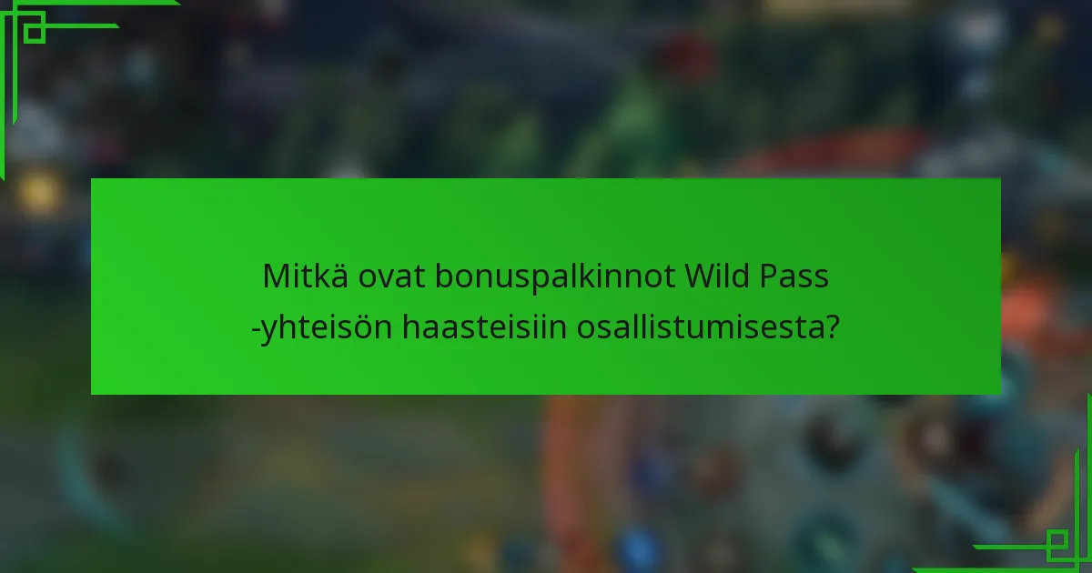 Mitkä ovat bonuspalkinnot Wild Pass -yhteisön haasteisiin osallistumisesta?