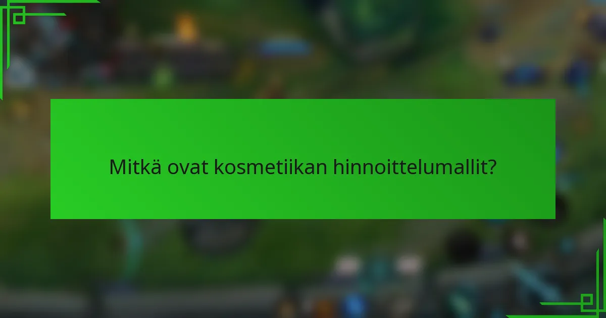 Mitkä ovat kosmetiikan hinnoittelumallit?