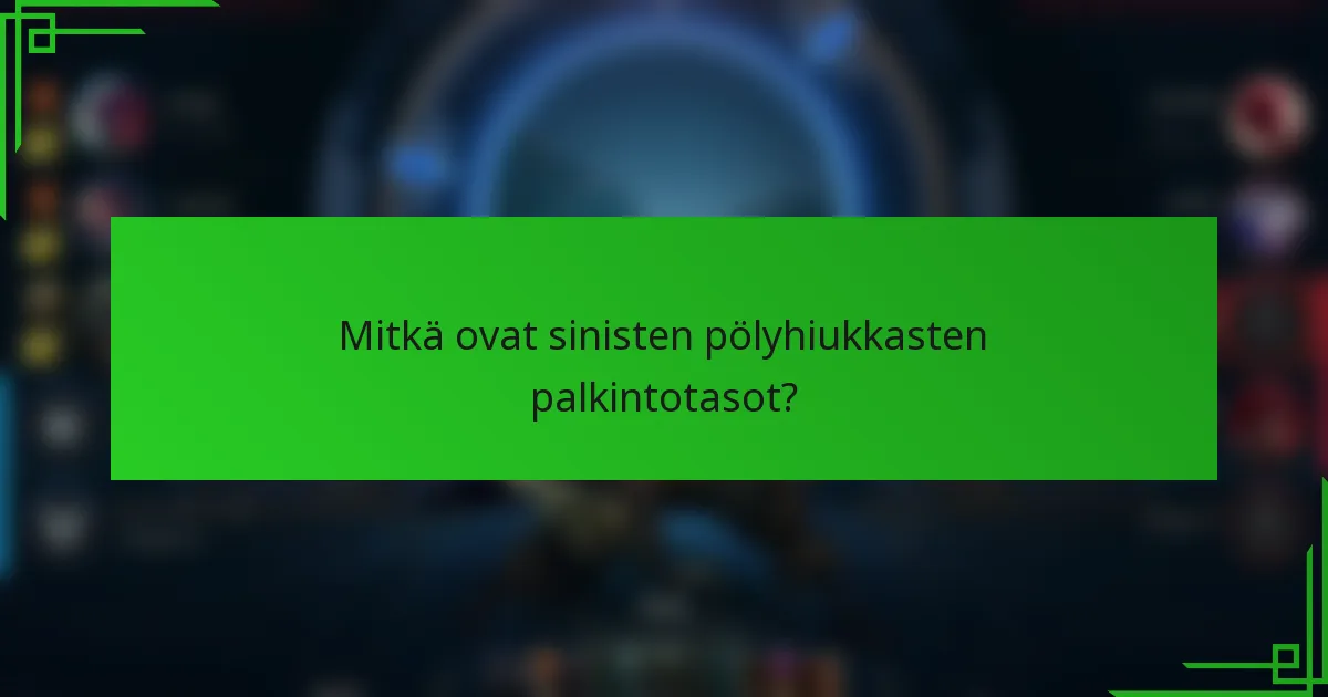 Mitkä ovat sinisten pölyhiukkasten palkintotasot?