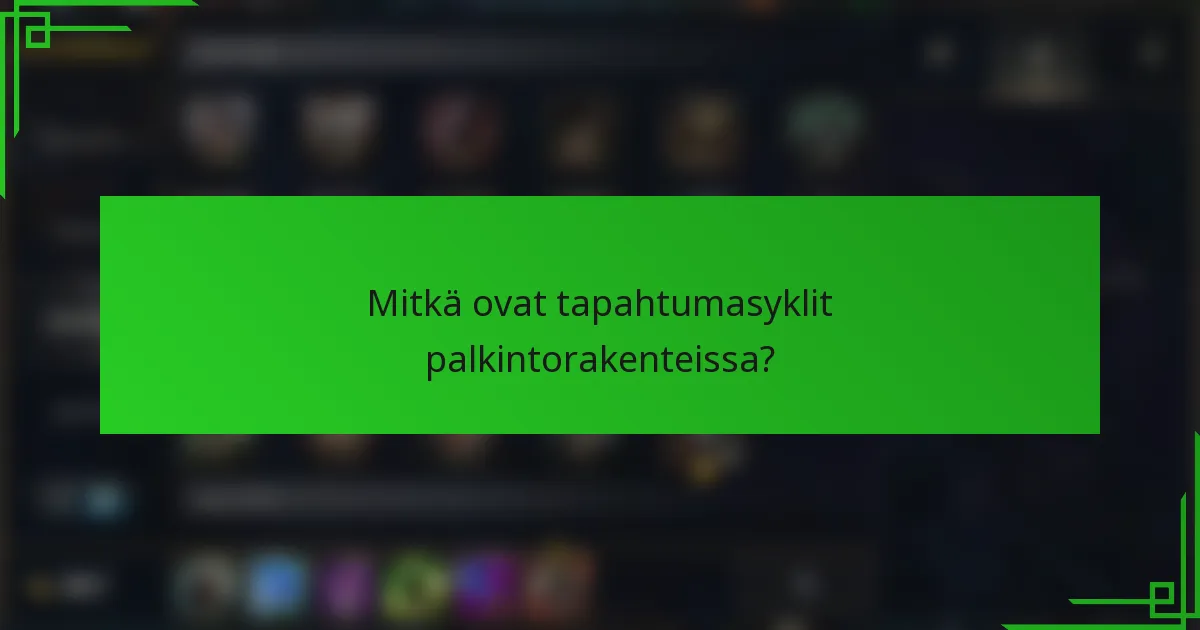 Mitkä ovat tapahtumasyklit palkintorakenteissa?