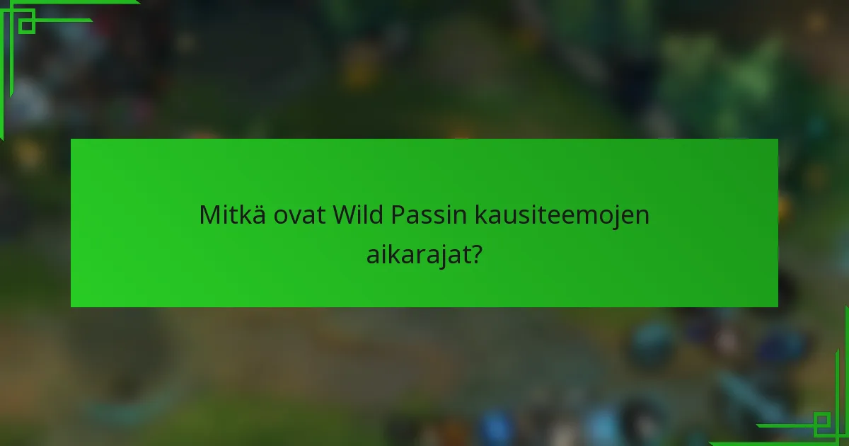 Mitkä ovat Wild Passin kausiteemojen aikarajat?