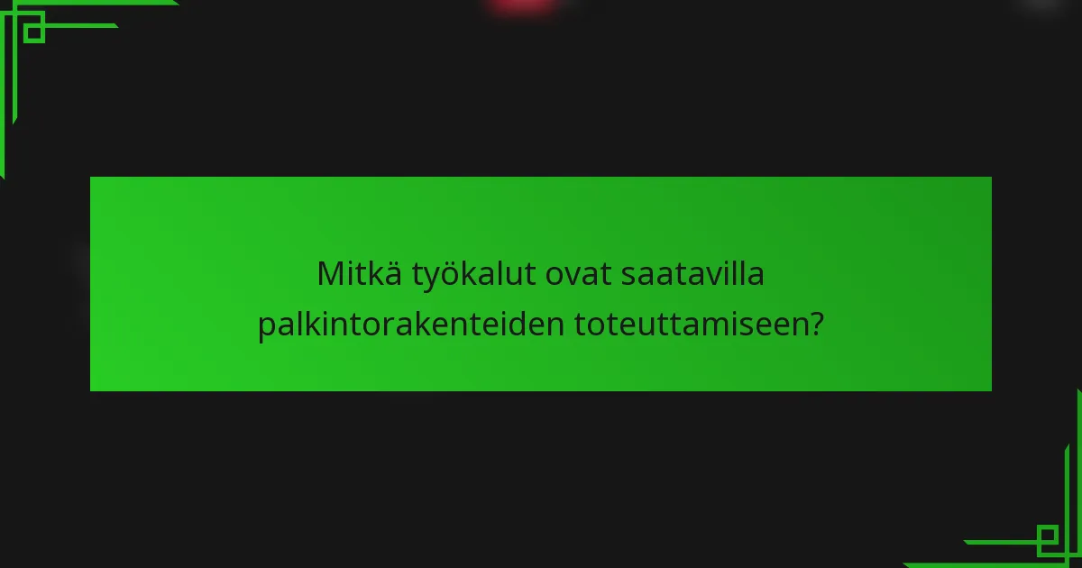 Mitkä työkalut ovat saatavilla palkintorakenteiden toteuttamiseen?
